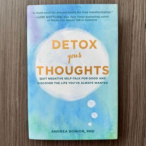 Detox Your Thoughts by Andrea Bonior